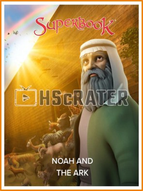 NOAH AND THE ARK